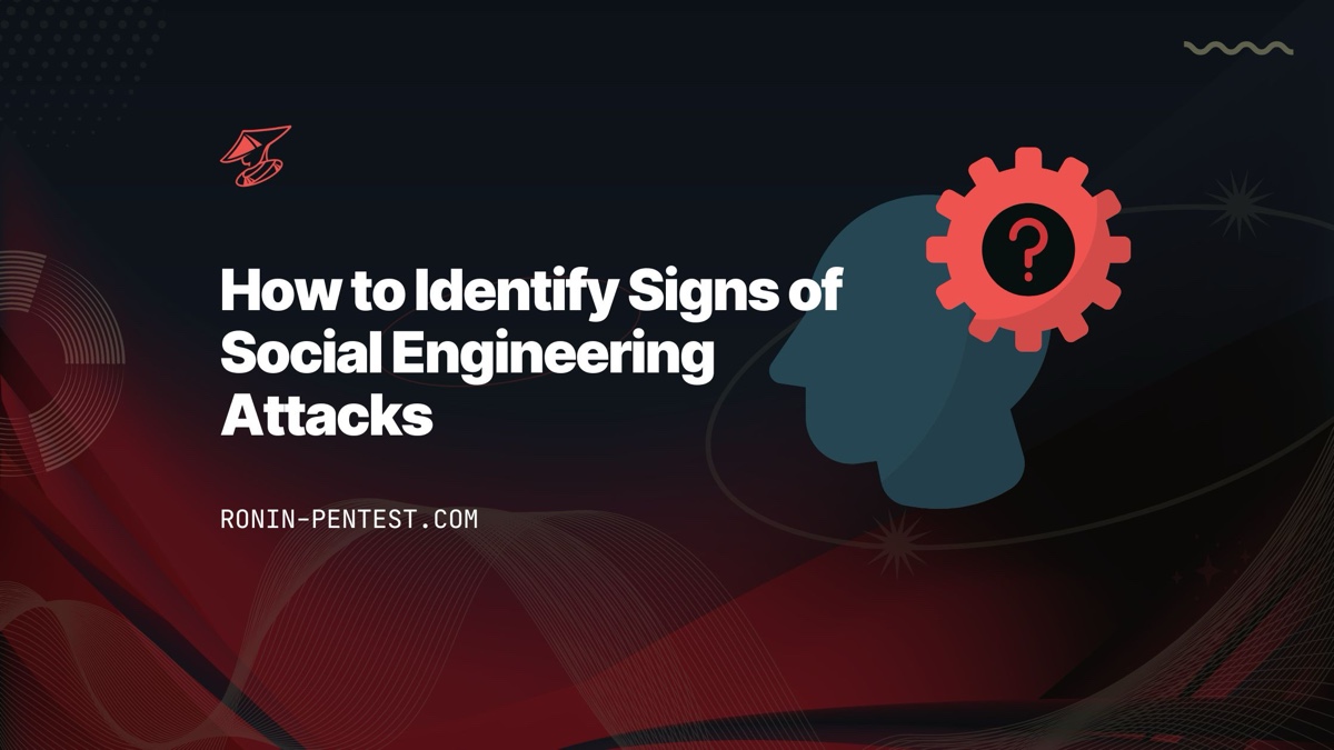 Ronin Pentest | {Unmasking Deception: How to Identify Signs of Social Engineering Attacks}
