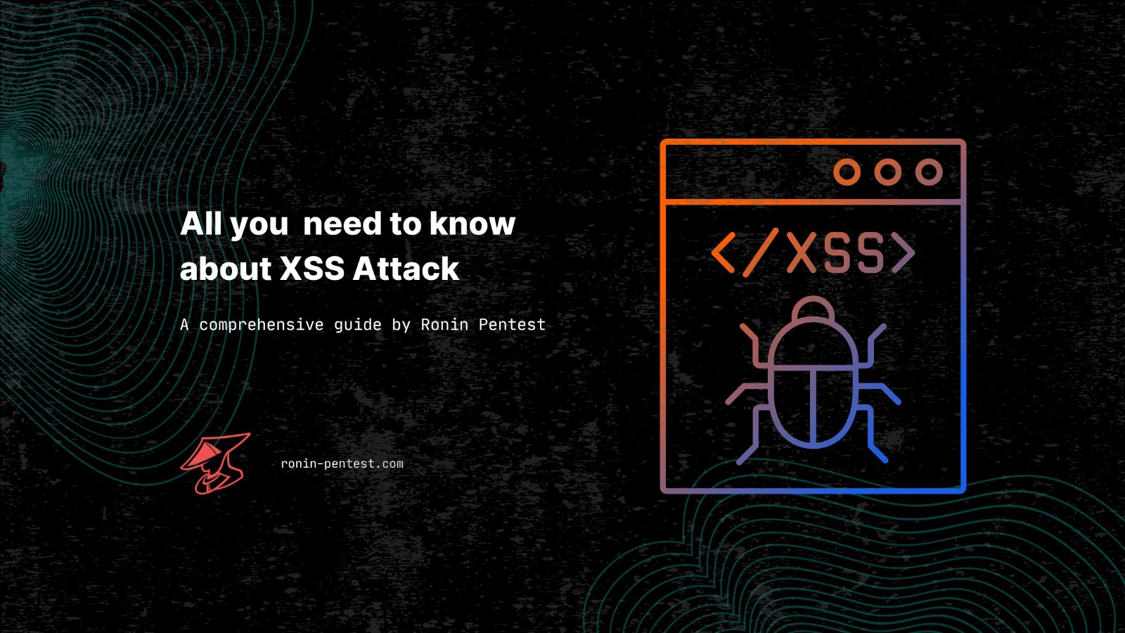 Ronin-Pentest | A Comprehensive Guide to Thwarting XSS Attacks