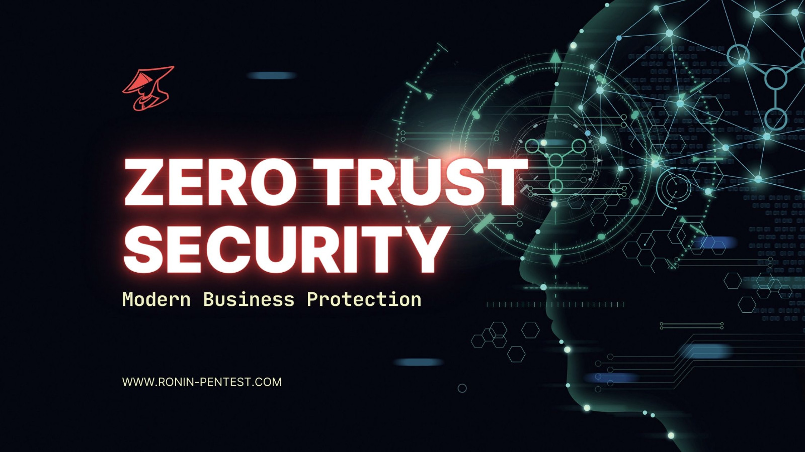 Ronin-Pentest | Zero Trust Security: The Key to Modern Business Protection