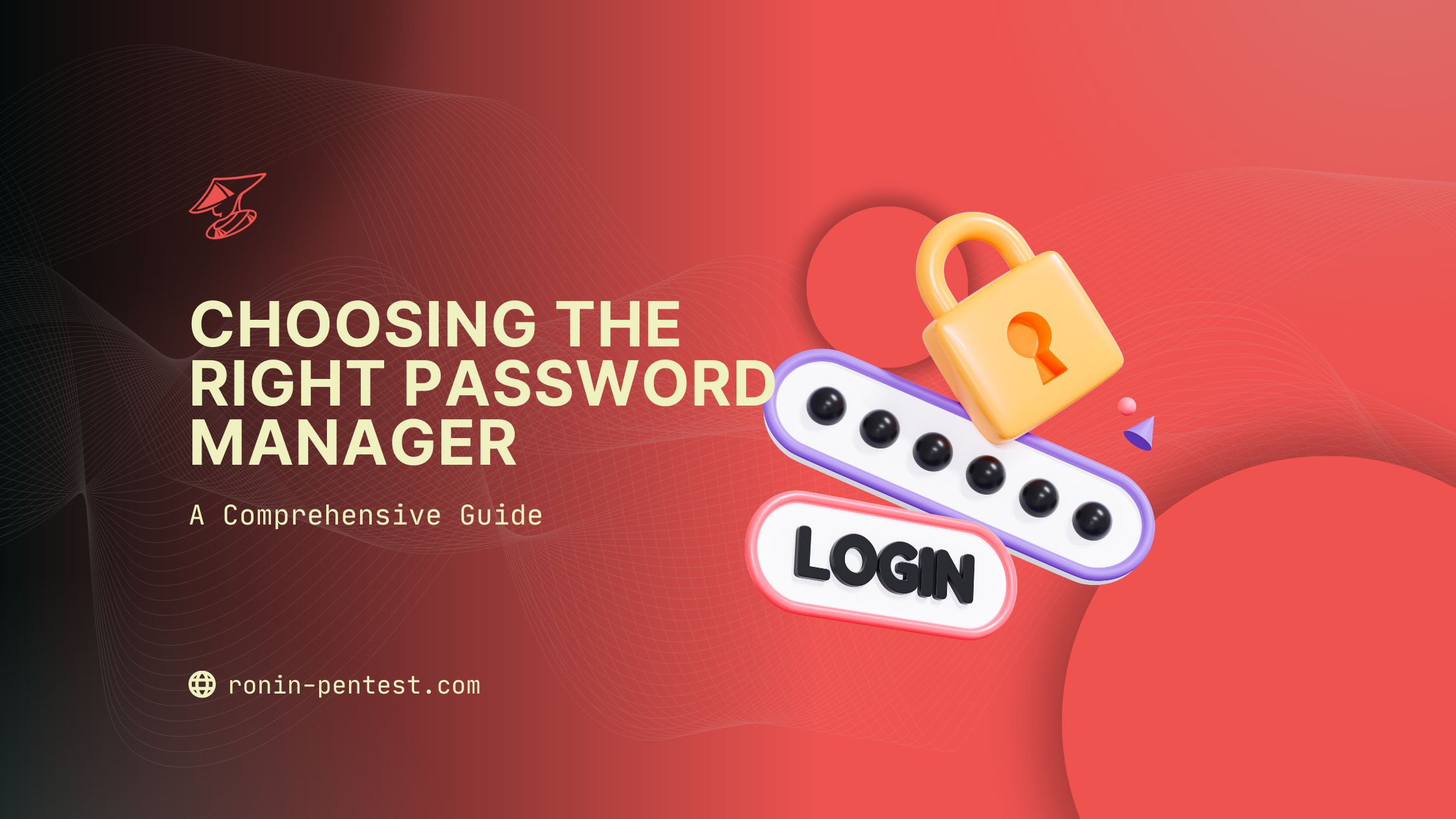 Ronin-Pentest | {Choosing the Right Password Manager: A Comprehensive Guide}